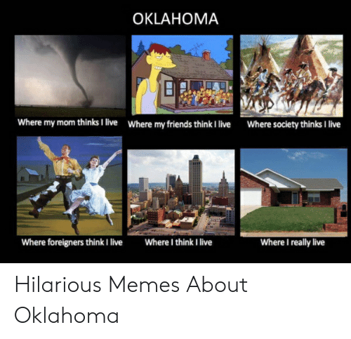 oklahoma-where-my-mom-thinks-i-live-where-my-friends-53680040.png