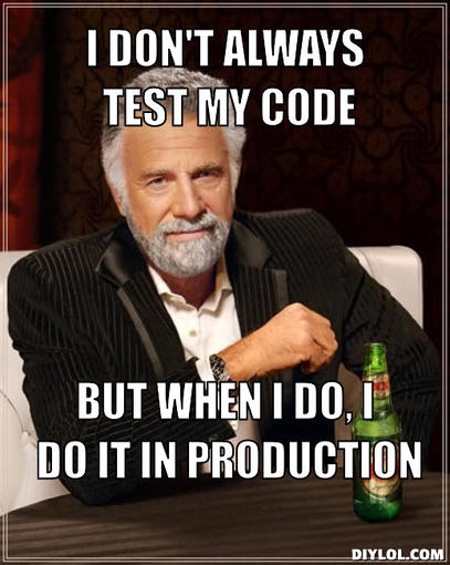 the-most-interesting-man-in-the-world-meme-generator-i-don-t-always-test-my-code-but-when-i-do-i.jpg
