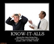 know-it-alls-among-the-many-things-they-dont-know-how-much-o-demotivational-posters-1370370005.jpg