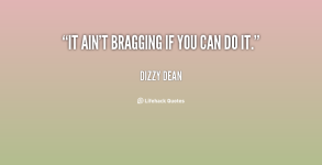 quote-Dizzy-Dean-it-aint-bragging-if-you-can-do-78947.png