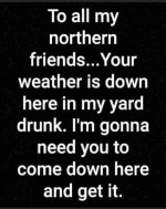 To All My Northern Friends....jpg